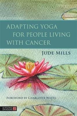 adapting-yoga-for-people-living-with-cancer-jude-mills-9781787756502